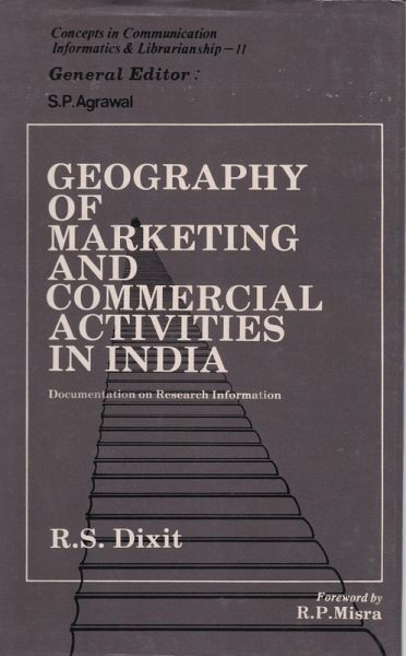 Geography of Marketing and Commercial Activities in India: Documentation on Research Information (eBook, ePUB) Geography of Marketing and Commercial Activities in India: Documentation on Research Information (eBook, ePUB)