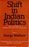 Shift In Indian Politics: 1983 Elections in Andhra Pradesh and Karnataka (eBook, ePUB) Shift In Indian Politics: 1983 Elections in Andhra Pradesh and Karnataka (eBook, ePUB)