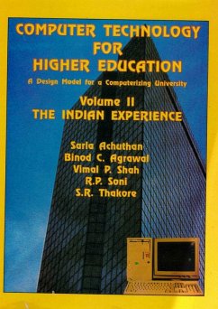 Computer Technology for Higher Education: A Design Model for a Computerizing University: The Indian Experience (eBook, ePUB) - Achuthan, Sarla; Agarwal, Binod C.; Shah, Vimal P.; Soni, R. P.; Thakore, S. R.
