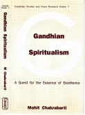 Gandhian Spiritualism A Quest For The Essence Of Excellence (eBook, ePUB) Gandhian Spiritualism A Quest For The Essence Of Excellence (eBook, ePUB)