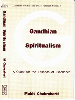 Gandhian Spiritualism A Quest For The Essence Of Excellence (eBook, ePUB) - Mohit Chakrabarti