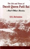 Life and Times of Dacoit Queen Putli Bai and Other Short Stories (eBook, ePUB) Life and Times of Dacoit Queen Putli Bai and Other Short Stories (eBook, ePUB)