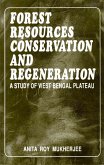 Forest Resources Conservation And Regeneration A Study Of West Bengal Plateau (eBook, ePUB)