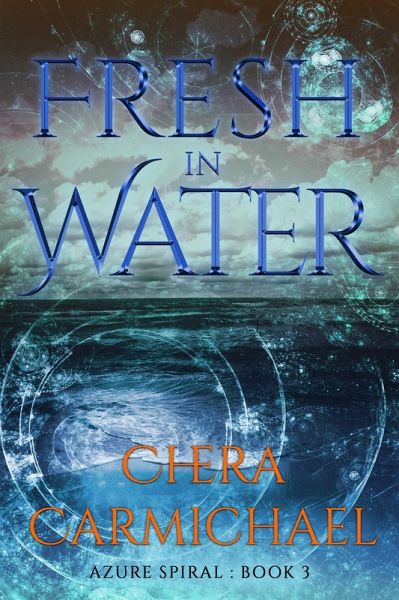 Fresh In Water (Azure Spiral, #3) (eBook, ePUB) Fresh In Water (Azure Spiral, #3) (eBook, ePUB)