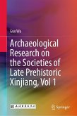 Archaeological Research on the Societies of Late Prehistoric Xinjiang, Vol 1 (eBook, PDF)