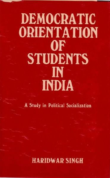 Democratic Orientation Of Students In India A Study In Political Socialization (eBook, ePUB) Democratic Orientation Of Students In India A Study In Political Socialization (eBook, ePUB)