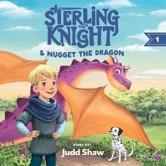 Sterling the Knight and Nugget the Dragon (eBook, ePUB) - Shaw, Judd