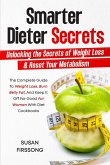 Smarter Dieter Secrets : Unlocking the Secrets of Weight Loss & Reset Your Metabolism (eBook, ePUB)