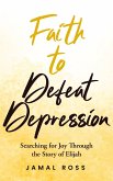 Faith to Defeat Depression (eBook, ePUB)