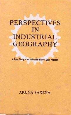 Perspectives in Industrial Geography: A Case Study of an Industrial City of Uttar Pradesh (eBook, ePUB) - Saxena, Aruna