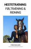 Hestetræning: Føltræning & Ridning (eBook, ePUB)
