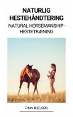 Naturlig Hestehåndtering (Natural Horsemanship - Hestetræning) (eBook, ePUB)
