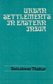 Urban Settlements in Eastern India: Entropy Changes and Pattern Analysis (eBook, ePUB) Urban Settlements in Eastern India: Entropy Changes and Pattern Analysis (eBook, ePUB)