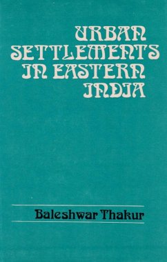 Urban Settlements in Eastern India: Entropy Changes and Pattern Analysis (eBook, ePUB) - Thakur, Baleshwar
