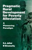 Pragmatic Rural Development for Poverty Alleviation: A Pioneering Paradigm (eBook, ePUB) Pragmatic Rural Development for Poverty Alleviation: A Pioneering Paradigm (eBook, ePUB)