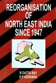 Reorganization of North-East India Since 1947 (eBook, ePUB) Reorganization of North-East India Since 1947 (eBook, ePUB)