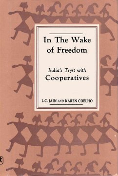 In the Wake of Freedom India's Tryst with Cooperatives (eBook, ePUB) - Jain, L. C.; Coelho, Karen