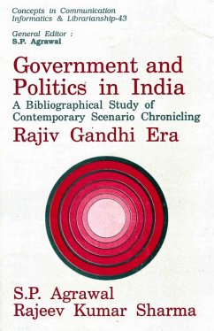 Cover Government and Politics in India: A Bibliographical Study of Contemporary Scenario Chronicling Rajiv Gandhi Era (eBook, ePUB)