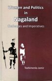 Women and Politics in Nagaland: Challenges and Imperatives (eBook, ePUB) Women and Politics in Nagaland: Challenges and Imperatives (eBook, ePUB)