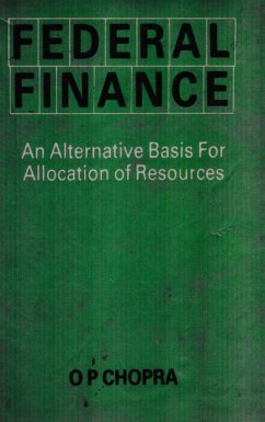 Federal Finance (An Alternative Basis For Allocation Of Resources) (eBook, ePUB) - Chopra, O. P.