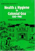 Health and Hygiene in Colonial Goa (1510-1961) (XCHR Studies Series No.4) (eBook, ePUB) Health and Hygiene in Colonial Goa (1510-1961) (XCHR Studies Series No.4) (eBook, ePUB)