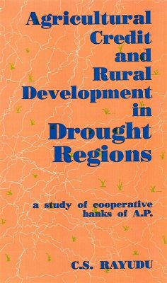 Agricultural Credit And Rural Development In Drought Regions A Study of Cooperative Banks of A.P. (eBook, ePUB) - Rayudu, C. S.