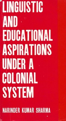 Linguistic and Educational Aspirations under A Colonial System: A Study of Sanskrit Education during the British Rule in India (eBook, ePUB) - Sharma, Narinder Kumar