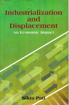 Industrialization and Displacement: An Economic Impact (eBook, ePUB) - Pati, Sikta