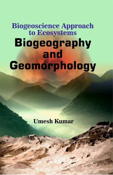 Biogeoscience Approach to Ecosystems Biogeography and Geomorphology (eBook, ePUB) Biogeoscience Approach to Ecosystems Biogeography and Geomorphology (eBook, ePUB)