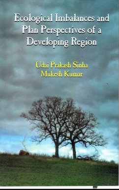 Ecological Imbalances and Plan Perspectives of a Developing Region (eBook, ePUB) - Sinha, Udai Prakash; Kumar, Mukesh