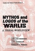 Mythos and Logos of The Warlis: A Tribal Worldview (Castes and Tribes of India Series-4) (eBook, ePUB) Mythos and Logos of The Warlis: A Tribal Worldview (Castes and Tribes of India Series-4) (eBook, ePUB)