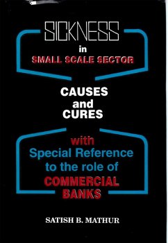 Sickness in Small Scale Sector: Causes and Cures (With special reference to the role of Commercial Banks) (eBook, ePUB) - Mathur, Satish B.