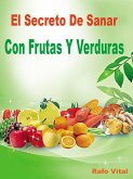 El Secreto De Sanar Con Frutas Y Verduras (eBook, ePUB) El Secreto De Sanar Con Frutas Y Verduras (eBook, ePUB)