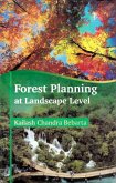 Forest Planning at Landscape Level: A Case Study of Working Plan Revision in Chhattisgarh (eBook, ePUB) Forest Planning at Landscape Level: A Case Study of Working Plan Revision in Chhattisgarh (eBook, ePUB)