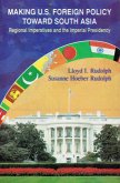 Making U.S. Foreign Policy toward South Asia: Regional Imperatives and the Imperial Presidency (eBook, ePUB) Making U.S. Foreign Policy toward South Asia: Regional Imperatives and the Imperial Presidency (eBook, ePUB)