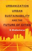 Urbanization, Urban Sustainability and the Future of Cities (eBook, ePUB) Urbanization, Urban Sustainability and the Future of Cities (eBook, ePUB)