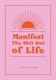 Manifest the Shit Out of Life (eBook, ePUB)