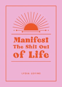 Manifest the Shit Out of Life (eBook, ePUB) - Levine, Lydia