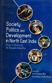 Society, Politics and Development in North East India: Essays in Memory of Dr. Basudeb Datta Ray (eBook, ePUB) Society, Politics and Development in North East India: Essays in Memory of Dr. Basudeb Datta Ray (eBook, ePUB)