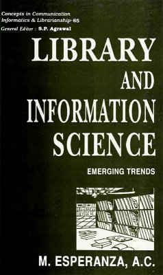 Library and Information Science: Emerging Trends (Concepts in Communication Informatics and Librarianship-65) (eBook, ePUB) - Esperanza, Sister M. A. C.