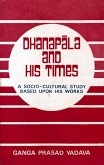 Dhanapala and His Times: A Socio-cultural Study based upon his Works (eBook, ePUB)