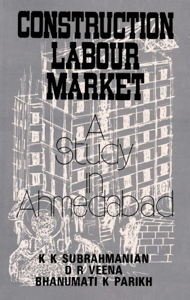 Construction Labour Market: A Study in Ahmedabad (eBook, ePUB) Construction Labour Market: A Study in Ahmedabad (eBook, ePUB)