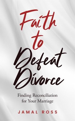 Faith to Defeat Divorce (eBook, ePUB) - Ross, Jamal