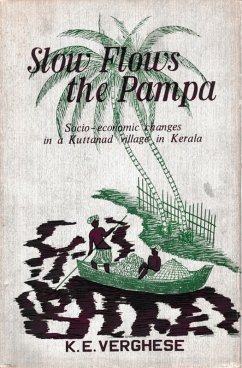 Slow Flows the Pampa: Socio-Economic changes in a Kuttanad village in Kerala (eBook, ePUB) - Verghese, K. E.