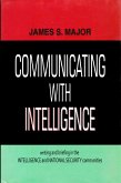Communicating with Intelligence Writing and Briefing in the Intelligence and National Security Communities (eBook, ePUB) Communicating with Intelligence Writing and Briefing in the Intelligence and National Security Communities (eBook, ePUB)