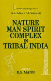 Nature-Man-Spirit Complex in Tribal India (Ranchi Anthropology Series-3) (eBook, ePUB) Nature-Man-Spirit Complex in Tribal India (Ranchi Anthropology Series-3) (eBook, ePUB)