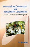 Decentralised Governance and Participatory Development: Issues, Constraints and Prospects (eBook, ePUB) Decentralised Governance and Participatory Development: Issues, Constraints and Prospects (eBook, ePUB)