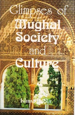 Glimpses of Mughal Society and Culture A Study Based on Urdu Literature: In the 2nd Half of the 18th Century (eBook, ePUB) - Haque, Ishrat