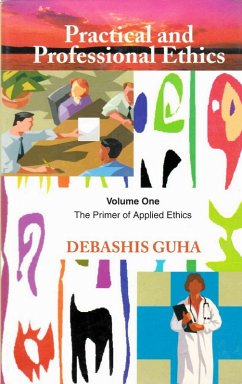 Practical and Professional Ethics: The Primer of Applied Ethics (eBook, ePUB) - Guha, Debashis