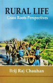 Rural Life Grass Roots Perspectives (Based on Field Experiences and Assessment of Published Work over Eight Decades of Intensive Studies in Villages of Uttar Pradesh) (eBook, ePUB) Rural Life Grass Roots Perspectives (Based on Field Experiences and Assessment of Published Work over Eight Decades of Intensive Studies in Villages of Uttar Pradesh) (eBook, ePUB)
